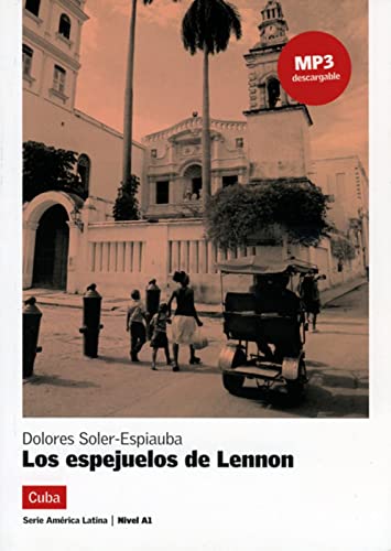 Los espejuelos de Lennon: Spanische Lektüre für das 1. und 2. Lernjahr. Lektüre mit Audio-Online (América Latina)